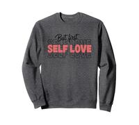 Citation inspirante But First Self Love Sweatshirt