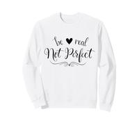 Citation inspirante de Calligraphie Positive Be Real Not Perfect Sweatshirt
