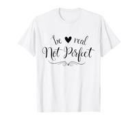Citation inspirante de Calligraphie Positive Be Real Not Perfect T-Shirt