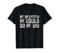 Citation inspirante de Motivation « He Believed He Could So He Did » T-Shirt