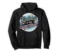 Citation inspirante de Motivation Kindness is My Superpower Sweat à Capuche