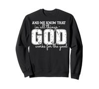 Citation Inspirante : Dieu œuvre pour Le Bien Sweatshirt