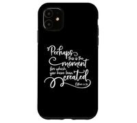 Citation inspirante du Verset de la Bible - Perhaps This is The Moment Coque pour iPhone 11