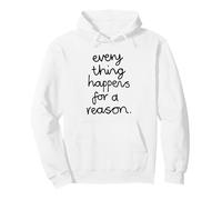 Citation inspirante Everything Happens for A Reason Sweat à Capuche