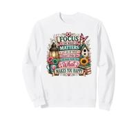 Citation inspirante Focus on What Makes You Happy Sweatshirt