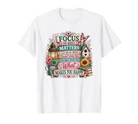 Citation inspirante Focus on What Makes You Happy T-Shirt