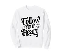Citation inspirante Follow Your Heart Sweatshirt