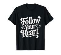 Citation inspirante Follow Your Heart T-Shirt