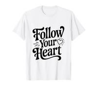 Citation inspirante Follow Your Heart T-Shirt