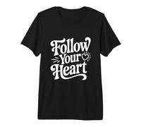 Citation inspirante Follow Your Heart T-Shirt Haut de Gamme