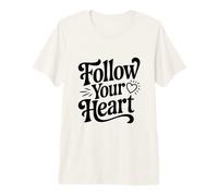 Citation inspirante Follow Your Heart T-Shirt Haut de Gamme