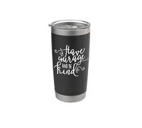 Citation inspirante « Have Courage And Be Kind » Gobelet isotherme en acier inoxydable double paroi