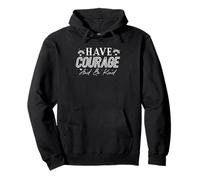 Citation inspirante Have Courage And Be Kind Sweat à Capuche