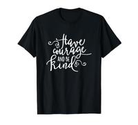 Citation inspirante « Have Courage and Be Kind » T-Shirt Graphique avec Valeur