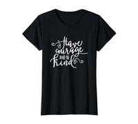 Citation inspirante « Have Courage and Be Kind » T-Shirt Graphique avec Valeur