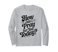 Citation inspirante How Can I Pray for You Today Manche Longue