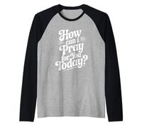 Citation inspirante How Can I Pray for You Today Manche Raglan