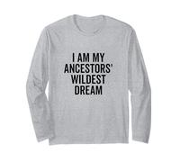 Citation inspirante I Am My Ancestors' Wildest Dream Manche Longue