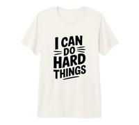 Citation inspirante I Can Do Hard Things T-Shirt Haut de Gamme