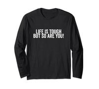 Citation inspirante Life is Tough But So are You Manche Longue