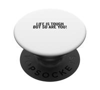 Citation inspirante Life is Tough But So are You PopSockets PopGrip Adhésif