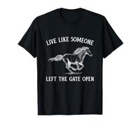 Citation inspirante Live Like Someone Left The Gate Open T-Shirt