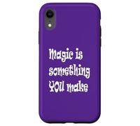Citation inspirante Magic is Something You Make Coque pour iPhone XR