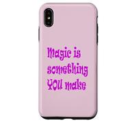 Citation inspirante Magic is Something You Make Coque pour iPhone XS Max