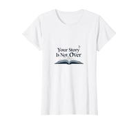 Citation inspirante pour Les Amateurs de Livres Your Story is Not Over T-Shirt, Femme, Blanc, S