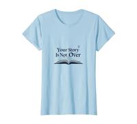 Citation inspirante pour Les Amateurs de Livres Your Story is Not Over T-Shirt, Femme, Bleu Céleste, L