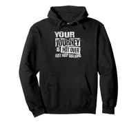 Citation inspirante pour Voyageur « Your Journey is Not Over » Sweat à Capuche
