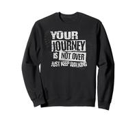 Citation inspirante pour Voyageur « Your Journey is Not Over » Sweatshirt