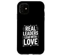 Citation inspirante Real Leaders Lead with Love Coque pour iPhone 11