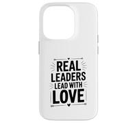 Citation inspirante Real Leaders Lead with Love Coque pour iPhone 14 Pro
