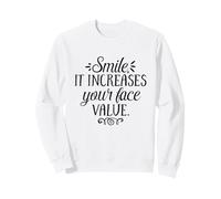 Citation inspirante Smile It Increases Your Face Value Sweatshirt