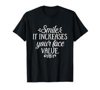 Citation inspirante Smile It Increases Your Face Value T-Shirt