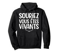 Citation Inspirante Souriez Vous Êtes Vivants Sweat à Capuche