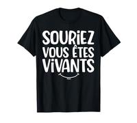 Citation Inspirante Souriez Vous Êtes Vivants T-Shirt