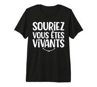 Citation Inspirante Souriez Vous Êtes Vivants T-Shirt Haut de Gamme
