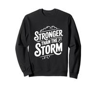 Citation inspirante Stronger Than The Storm Sweatshirt