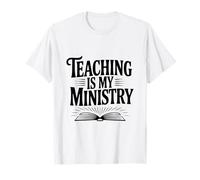 Citation inspirante Teaching is My Ministry T-Shirt
