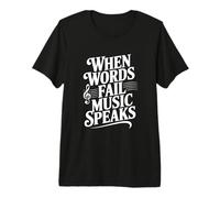 Citation inspirante When Words Fail Music Speaks T-Shirt Haut de Gamme