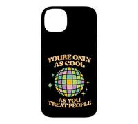 Citation inspirante You are Only As Cool As You Treat People Coque pour iPhone 14 Plus