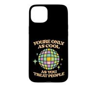 Citation inspirante You are Only As Cool As You Treat People Coque pour iPhone 15 Plus