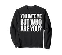 Citation inspirante « You Hate Me But Who are You » Sweatshirt