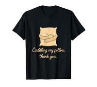 Citation introvertie Cuddling My Pillow Thank You T-Shirt