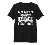 Citation introvertie Sarcastique No Need to Repeat Yourself T-Shirt Haut de Gamme