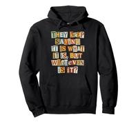 Citation It is What It is But Whatever is It Sweat à Capuche