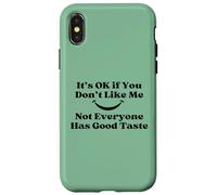 Citation « It's OK If You Don't Like Me Sarcastic Good Taste » Coque pour iPhone X/XS