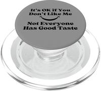 Citation « It's OK If You Don't Like Me Sarcastic Good Taste » PopSockets PopGrip pour MagSafe